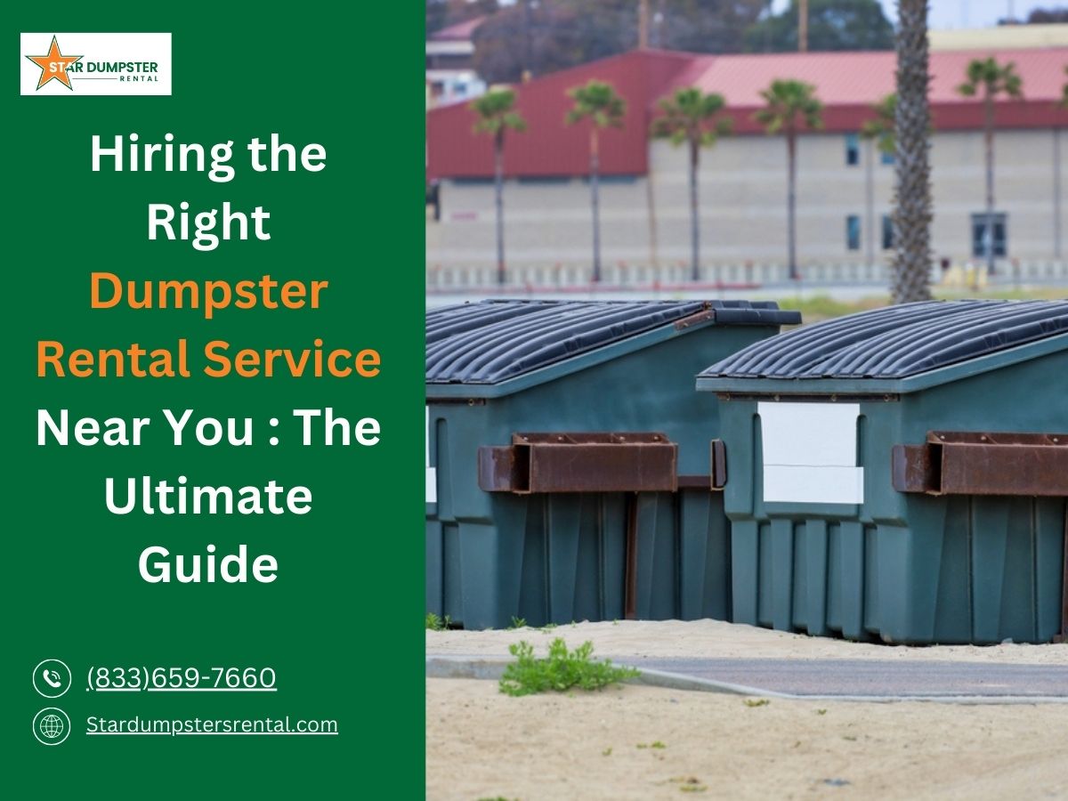 Hiring the Right Dumpster Rental Service Near You The Ultimate Guide