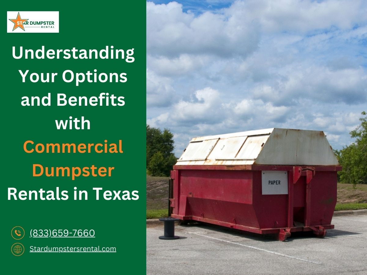 Understanding Your Options and Benefits with Commercial Dumpster Rentals in Texas