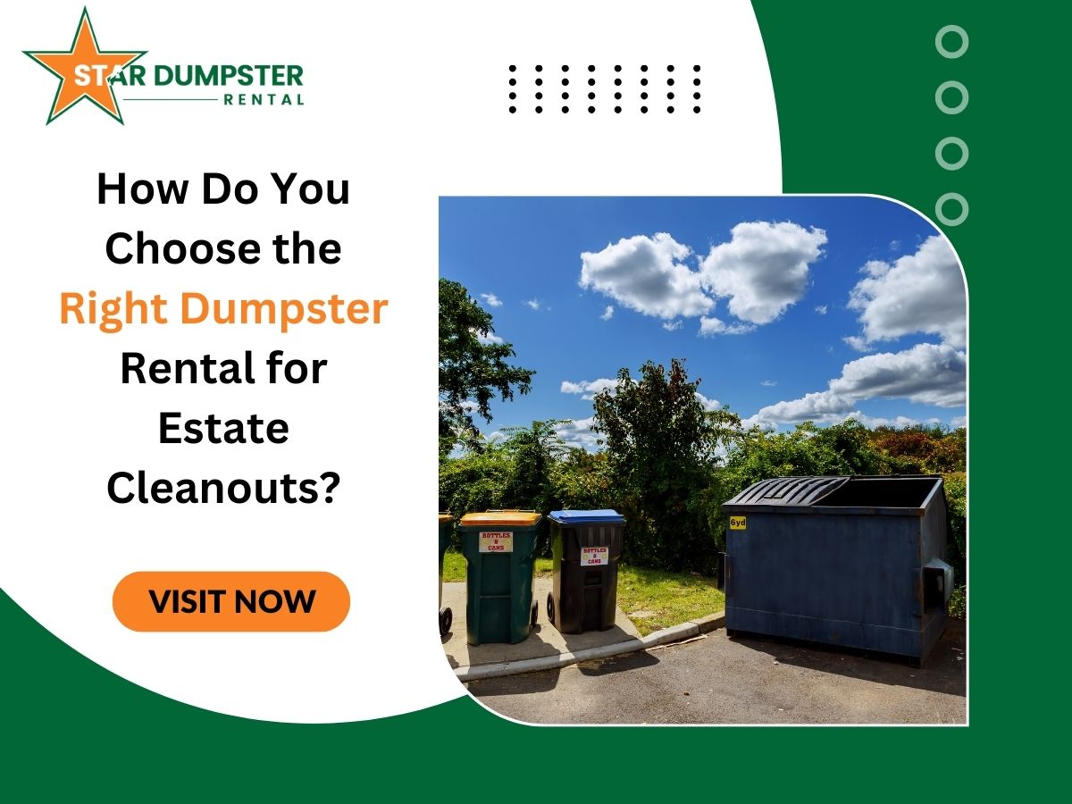 the Right Dumpster Rental for Estate Cleanouts