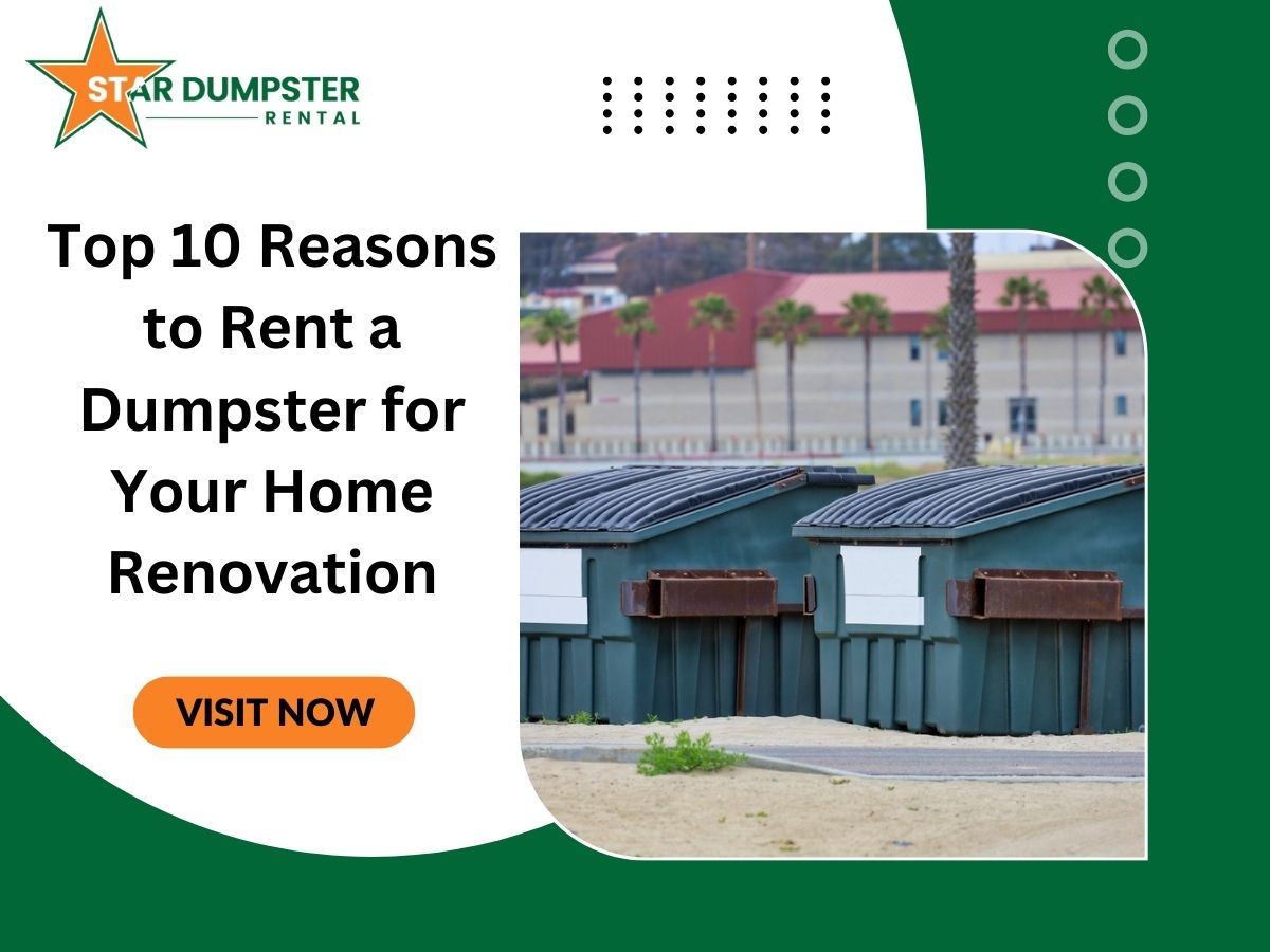 Top 10 Reasons to Rent a Dumpster for Your Home Renovation